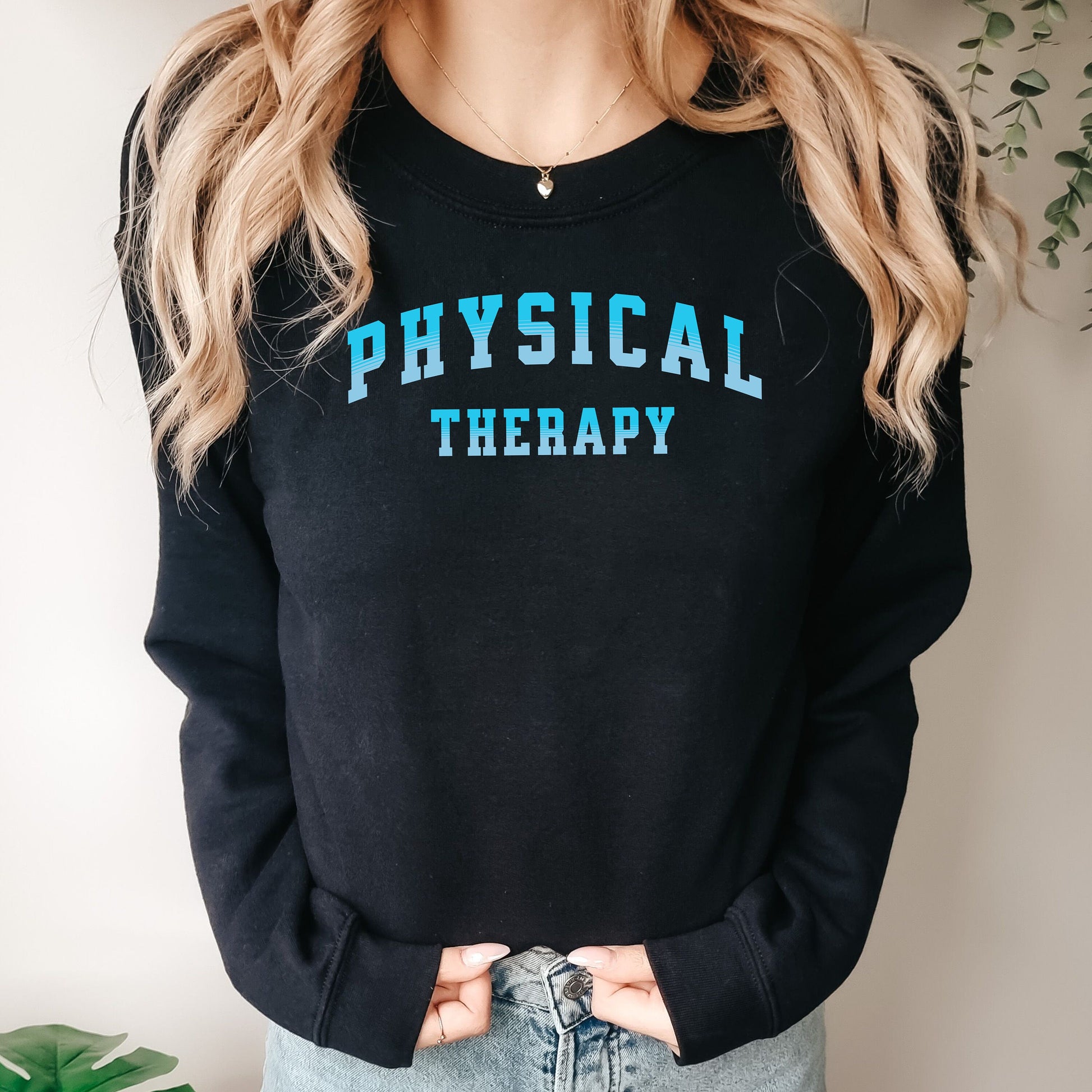 Physical Therapy Sweatshirt, Sweater for Physical Therapist, PT sweatshirt, Gift for PT, Gift for New Grad Physical Therapist, PT Grad Gift
