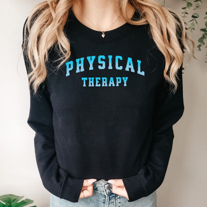 Physical Therapy Sweatshirt, Sweater for Physical Therapist, PT sweatshirt, Gift for PT, Gift for New Grad Physical Therapist, PT Grad Gift