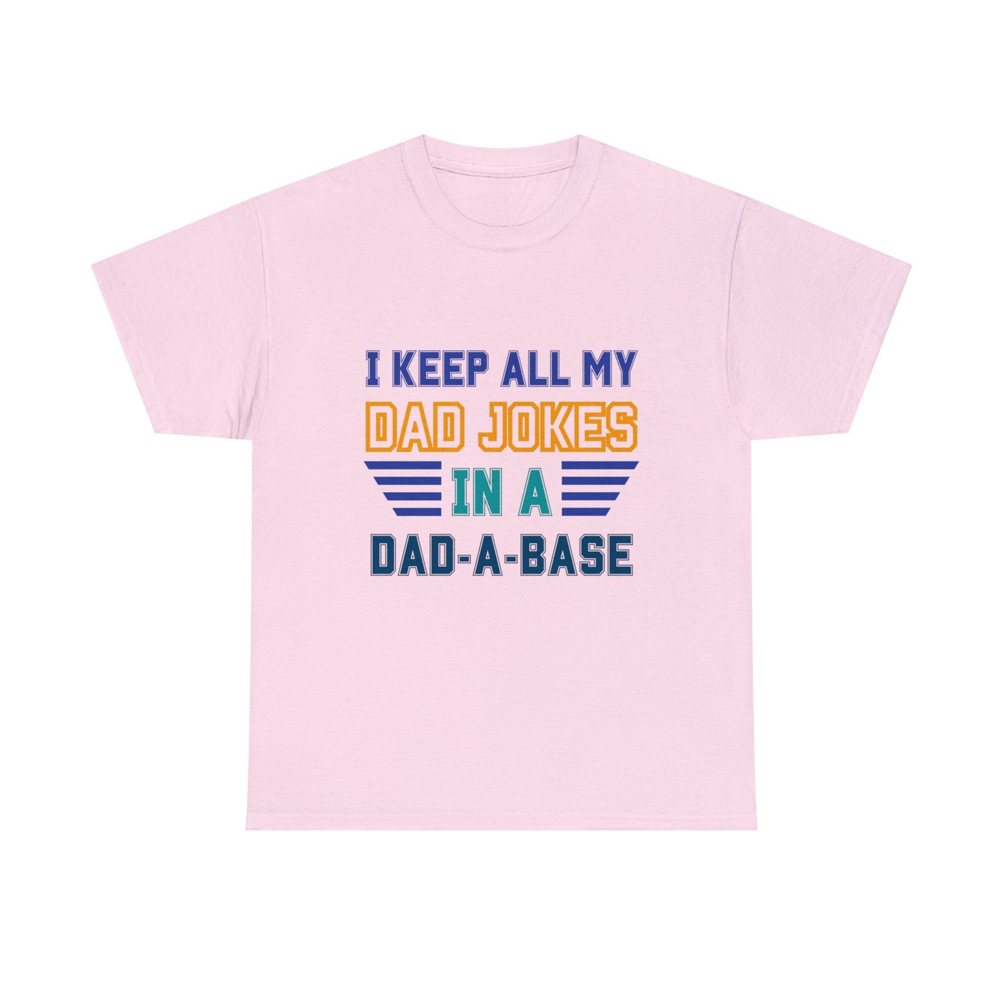 I Keep All My Dad Jokes in a Dad-A-Base Shirt for Father's Day Shirt for Dad Gift Tshift for Father's Day Dad Joke Shirt for Dad Funny Shirt