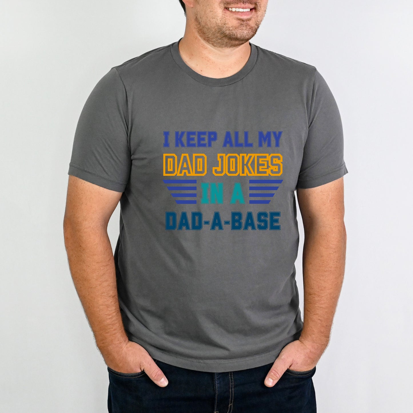 I Keep All My Dad Jokes in a Dad-A-Base Shirt for Father's Day Shirt for Dad Gift Tshift for Father's Day Dad Joke Shirt for Dad Funny Shirt