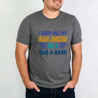 I Keep All My Dad Jokes in a Dad-A-Base Shirt for Father's Day Shirt for Dad Gift Tshift for Father's Day Dad Joke Shirt for Dad Funny Shirt