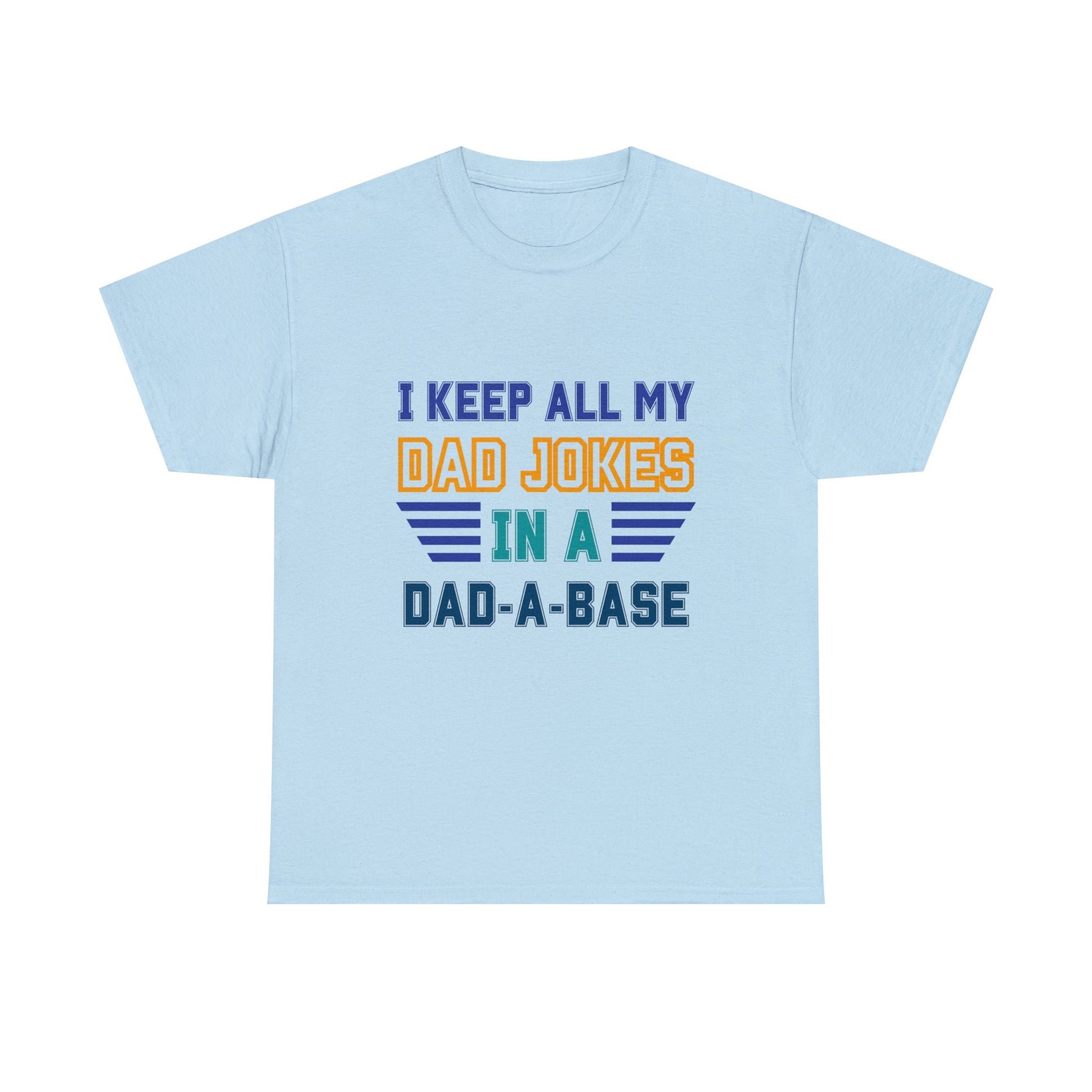 I Keep All My Dad Jokes in a Dad-A-Base Shirt for Father's Day Shirt for Dad Gift Tshift for Father's Day Dad Joke Shirt for Dad Funny Shirt