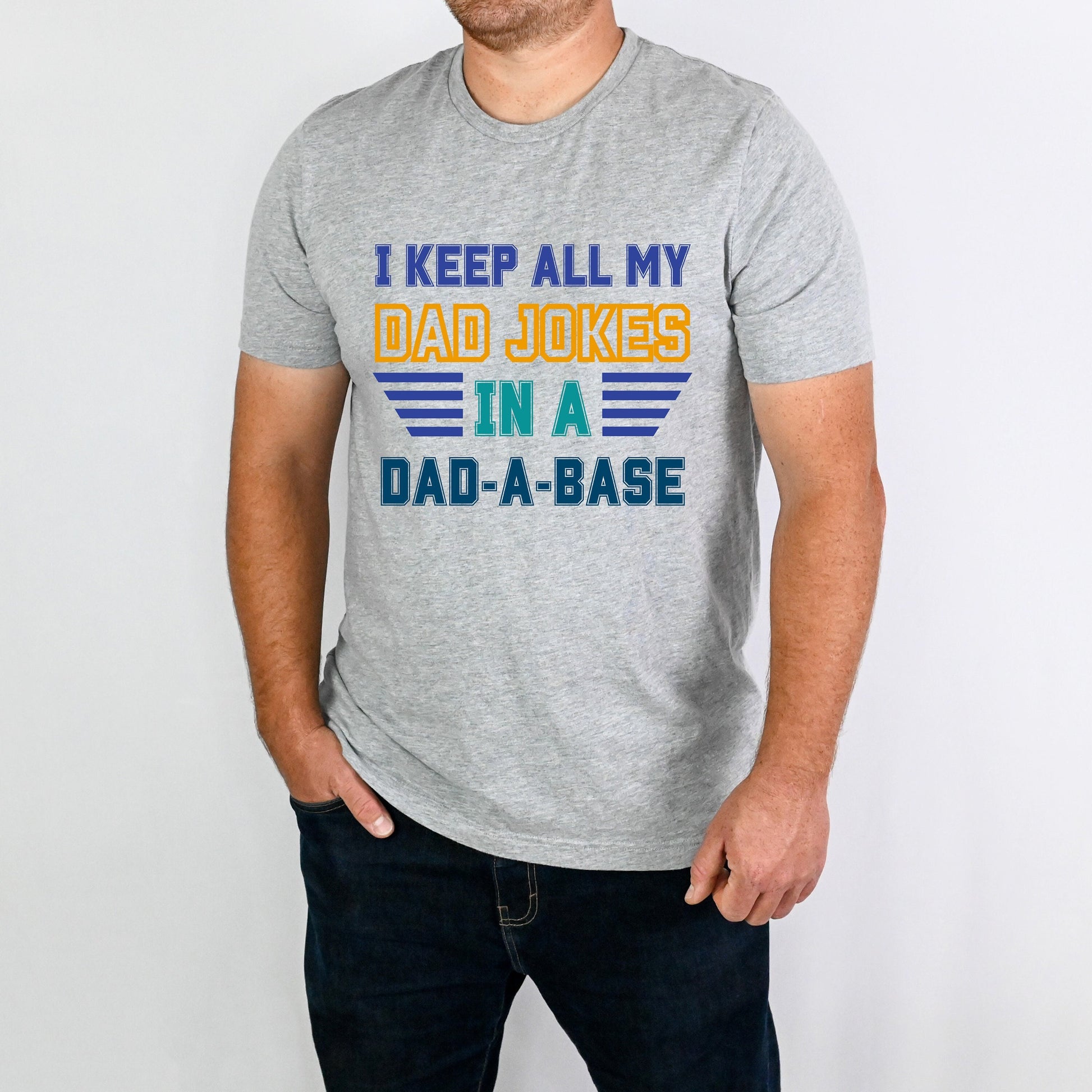 I Keep All My Dad Jokes in a Dad-A-Base Shirt for Father's Day Shirt for Dad Gift Tshift for Father's Day Dad Joke Shirt for Dad Funny Shirt