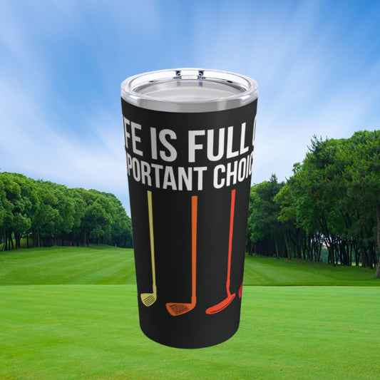 Golf Important Choices Tumbler, 20 oz Steel Coffee Tumbler, Funny Golf Water Bottle, Gift for Golf Lover, Gift for Husband, Boyfriend Gift