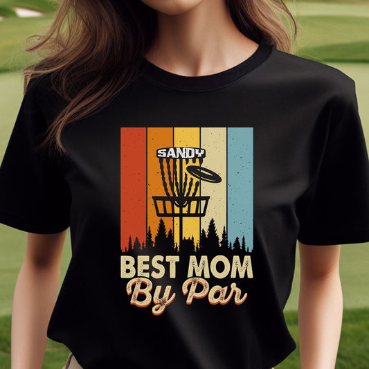 Custom Best Mom By Par Shirt, Personalized Disc Golf Tshirt, Funny Disc Golfing T-Shirt, Gift for Golfer, Gift for Mom, Golf Gift for Women