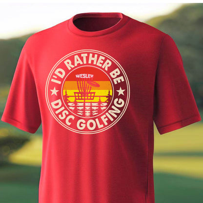 Custom I'd Rather Be Disc Golfing Shirt, Personalized Disc Golf Tshirt, Funny Disc Golfing T-Shirt, Gift for Golfer, Golf Gift for Men