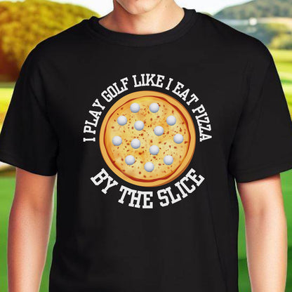 Funny Pizza Golf Shirt, T-Shirt for Golf Lover, Pizza and Golf Shirt, Gift for Dad, Gift for Father, Gift for Golfer, Golfer Christmas Gift